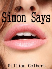 Simon Says (Friends and Lovers, #2) - Gillian Colbert