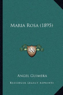 Maria Rosa (1895) - Angel Guimera