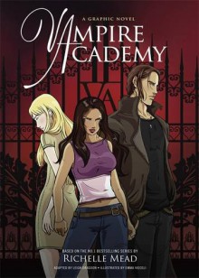 Vampire Academy: The Graphic Novel - Richelle Mead, Emma Vieceli, Leigh Dragoon