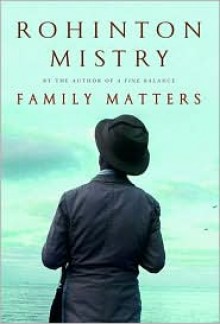 Family Matters - Rohinton Mistry