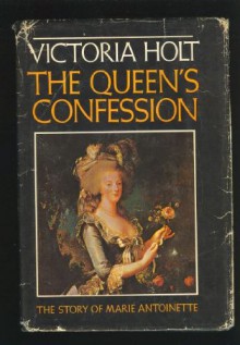 The Queen's Confession - Victoria Holt;Philippa Carr;Jean Plaidy