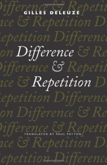 Difference and Repetition - Gilles Deleuze