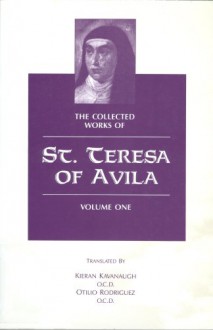 The Collected Works of St. Teresa of Ávila, Vol. 1 - Teresa of Ávila, Kieran Kavanaugh, Otilio Rodriguez