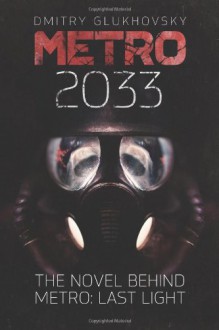 Metro 2033: First U.S. English edition (METRO by Dmitry Glukhovsky) (Volume 1) - Dmitry Glukhovsky