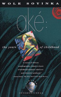 Aké: The Years of Childhood - Wole Soyinka