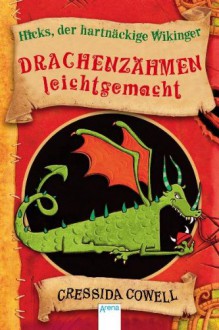 Drachenzähmen Leicht Gemachtein Handbuch Für Wikinger Von Hicks Dem Hartnäckigen - Cressida Cowell, Jutta Garbert, Angelika Eisold-Viebig