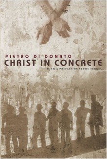 Christ in Concrete - Pietro Di Donato, Studs Terkel