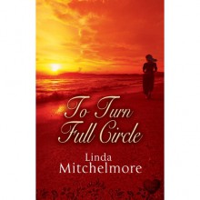 To Turn Full Circle - Linda Mitchelmore