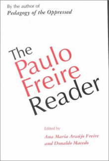 The Paulo Freire Reader - Paulo Freire, Ana Maria Araujo Freire, Donaldo Macedo