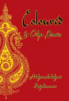 Coloured and Other Stories - Mohanalakshmi Rajakumar