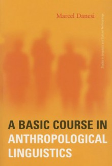 A Basic Course in Anthropological Linguistics - Marcel Danesi