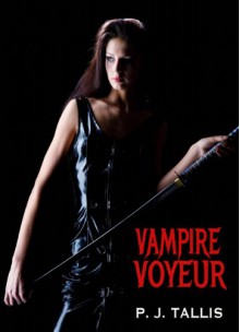 Vampire Voyeur (Rafe Creed Series Book 2) - P.J. Tallis