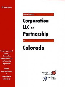 How to Form a Corporation LLC or Partnership in Colorado - W. Dean Brown