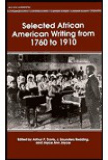 Selected African American Writing, 1760-1910 - Arthur Davis, Joyce Joyce