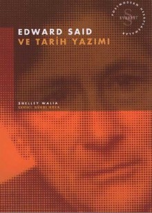 Edward Said ve Tarih Yazımı (Postmodern Hesaplaşmalar) - Shelley Walia, Gürol Koca