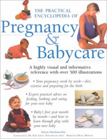 The Practical Encyclopedia Of Pregnancy & Babycare - Alison Mackonochie