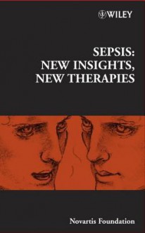 Sepsis: New Insights, New Therapies - Derek J. Chadwick, Jamie A. Goode