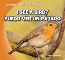 I See a Bird / Puedo Ver Un Pajaro - Alex Appleby