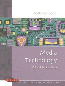 Media Technology: Critical Perspectives - Joost Van Loon