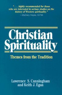 Christian Spirituality: Themes from the Tradition - Lawrence S. Cunningham