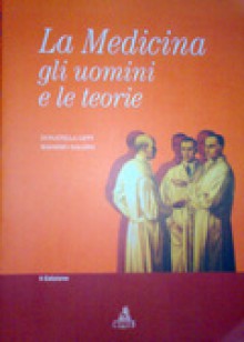 La Medicina: Gli Uomini E Le Teorie - Donatella Lippi, Massimo Baldini