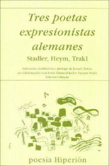 Tres Poetas Expresionistas Alemanes - Stadler, Georg Heym, Georg Trakl, Heym Trakl