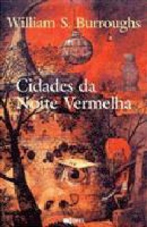 Cidades da Noite Vermelha - William S. Burroughs