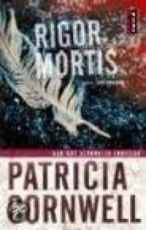 Rigor Mortis - Patricia Cornwell