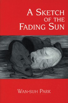 A Sketch of the Fading Sun - Park Wan-Suh, 박완서, Hyun-Jae Yee Sallee, He-Ran Park