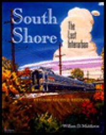 South Shore: The Last Interurban (Railroads Past and Present) - William D. Middleton