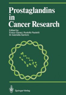 Prostaglandins in Cancer Research - Enrico Garaci, Rodolfo Paoletti, M. Gabriella Santoro