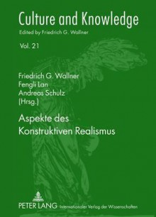 Aspekte Des Konstruktiven Realismus - Friedrich G. Wallner, Fengli Lan, Andreas Schulz