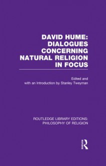 David Hume: Dialogues Concerning Natural Religion In Focus (Routledge Library Editions: Philosophy of Religion) - Stanley Tweyman