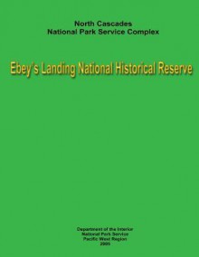 North Cascades National Park Service Complex - Ebey's Landing National Historical Reserve: Museum Management Planning Team - Department of the Interior, National Park Service