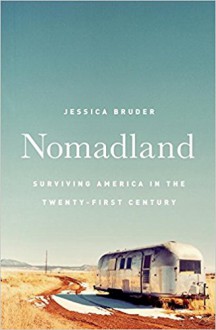 Nomadland: Surviving America in the Twenty-First Century - Jessica Bruder