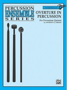 Overture in Percussion: For Percussion Quintet - Anthony J. Cirone