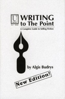 Writing to the Point: A Complete Guide to Selling Fiction by Budrys, Algis (January 1, 2010) Paperback 1 - Algis Budrys