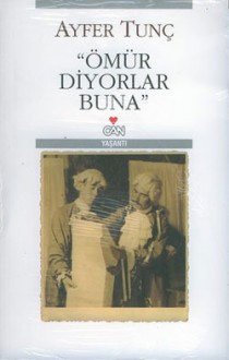 Ömür Diyorlar Buna - Ayfer Tunç