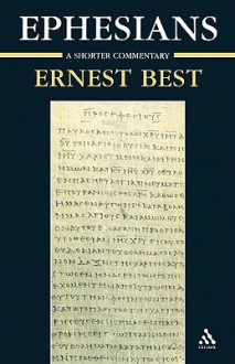 Ephesians: A Shorter Commentary - Ernest Best