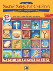 Favorite Sacred Songs for Children: Bible Stories & Songs of Praise, Book & CD - Anna Laura Page, Jean Anne Shafferman