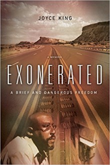 Exonerated: A Brief and Dangerous Freedom - Joyce King