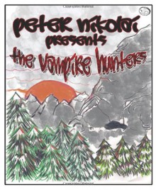 The Vampire Hunters - Peter Nikolai, K Ferguson, M Istvan