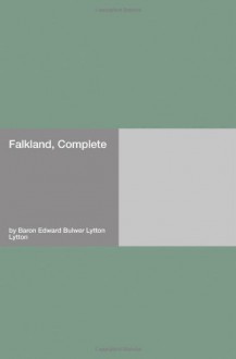 Falkland, Complete - Baron Edward Bulwer Lytton Lytton