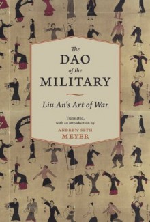 The Dao of the Military: Liu An's Art of War (Translations from the Asian Classics) - John S. Major, Andrew Meyer