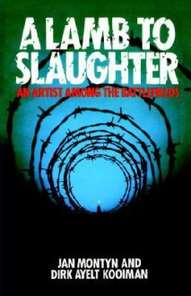 A Lamb to the Slaughter: - Jan Montyn, Dirk Ayelt Kooiman