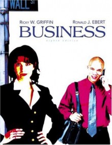 Business (8th Edition) - Ricky W. Griffin, Ronald J Ebert