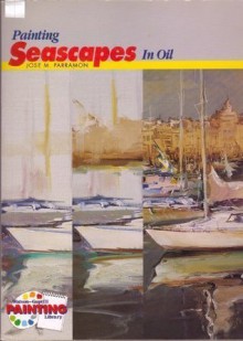 Painting Seascapes in Oil (Watson Guptill Painting Library) - José Maria Parramon