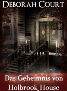 Das Geheimnis von Holbrook House (Mystery Series) (German Edition) - Deborah Court