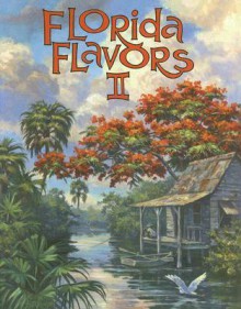 Florida Flavors II Cookbook - Staff of Environmental Studies Council, James Hutchinson, Kevin Hutchinson, Environmental Studies Council Inc