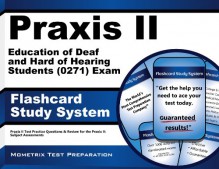 Praxis II Education of Deaf and Hard of Hearing Students (0271) Exam Flashcard Study System: Praxis II Test Practice Questions & Review for the Praxis II: Subject Assessments (Cards) - Praxis II Exam Secrets Test Prep Team